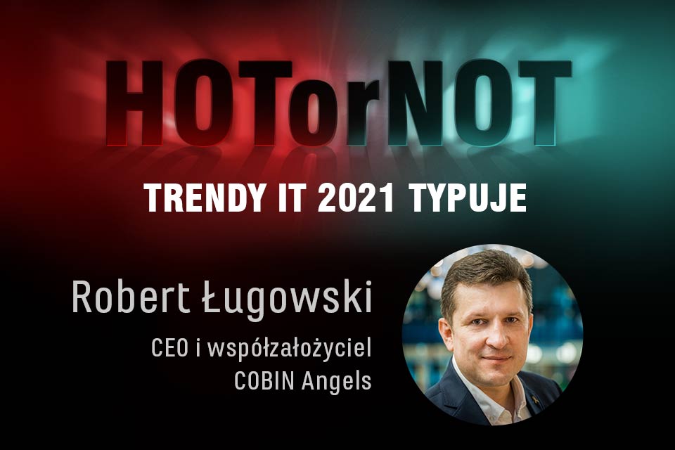 Trendy 2021: HOT or NOT? Typuje Robert Ługowski