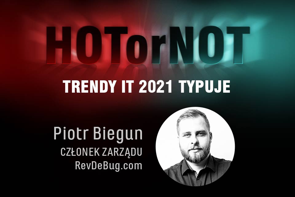 Trendy 2021: HOT or NOT? Typuje Piotr Biegun