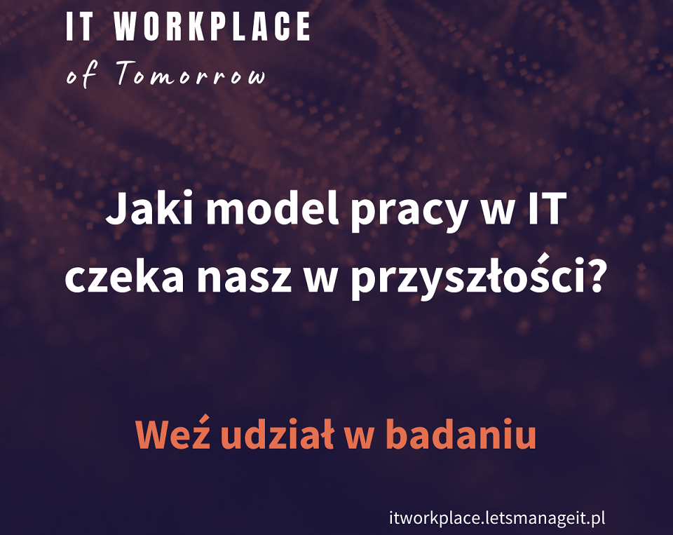 IT Workplace of Tomorrow 2022 &#8211; Jak powinien wyglądać docelowy model pracy w IT?