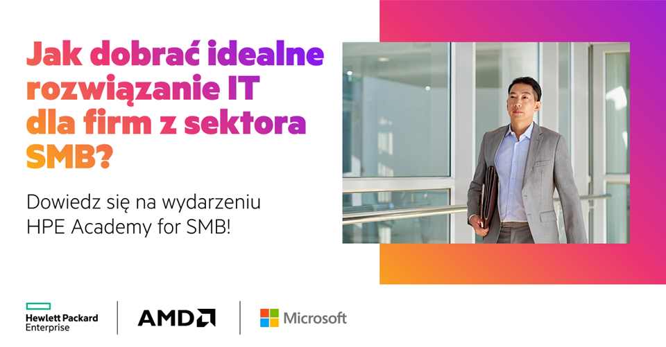 HPE Academy for SMB &#8211; wydarzenie, na którym dowiesz się, jak dobrać idealne rozwiązanie IT dla firm z sektora SMB