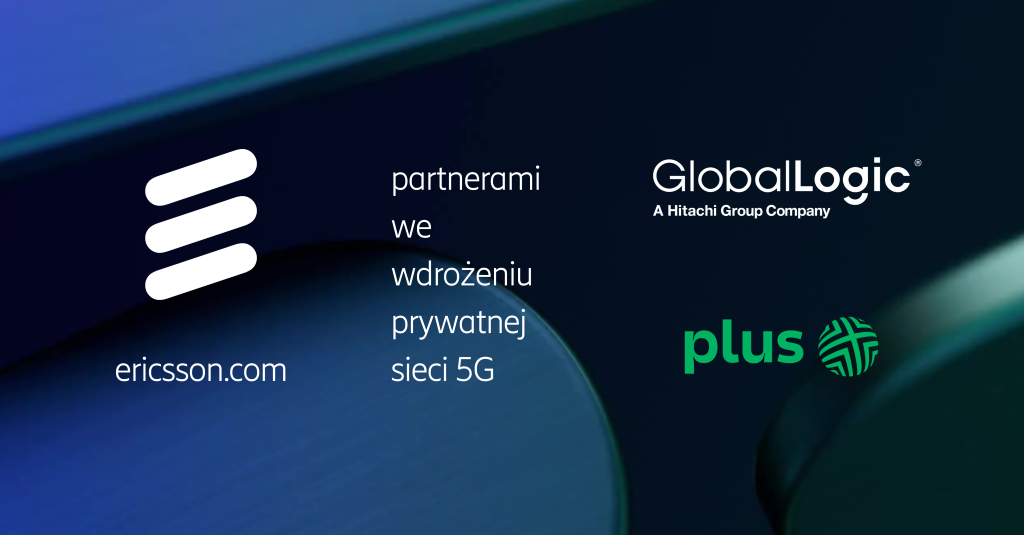 Plus, Ericsson i GlobalLogic partnerami we wdrożeniu prywatnej sieci 5G